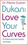 Dukan: Love Your Curves - Pierre Dukan