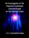 An Investigation of the Universal Gravitation Constant Based on the Celestial Clock - Universal Publishers