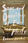 Sons and Daughters of Ease and Plenty - Ramona Ausubel