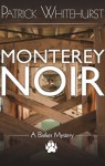 MONTEREY NOIR [A Barker Mystery] (THE BARKER MYSTERIES) - Patrick Whitehurst