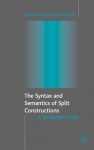 The Syntax and Semantics of Split Constructions: A Comparative Study - Alastair Butler, Eric Mathieu