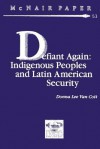 Defiant Again: Indigenous Peoples and Latin American Security - Donna Lee Van Cott