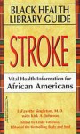 Stroke: Vital Health Information for African Americans (Black Health Library) - Lafayette Singleton, Kirk A. Johnson