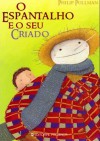 O Espantalho e o Seu Criado - Philip Pullman