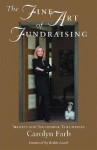 The Fine Art of Fundraising: Secrets for Successful Volunteers - Carolyn Farb, Robin Leach