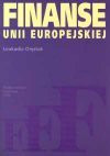 Finanse Unii Europejskiej - Leokadia Oręziak, Redakcja: Bogumił Bernaś, Artur Nowak Far