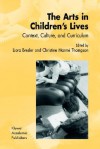 The Arts in Children's Lives: Context, Culture, and Curriculum - Liora Bresler