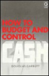 How to Budget and Control Cash - Douglas Garbutt