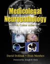 Medicolegal Neuropathology: A Color Atlas - Evan W. Matshes, Evan Matshes