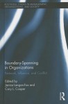 Boundary-Spanning in Organizations: Network, Influence and Conflict - Cary Cooper, Janice Langan-Fox