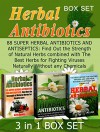 Herbal Antibiotics Box Set: 88 Super Herbal Antibiotics and Antiseptics: Find Out the Strength of Natural Herbs combined with The Best Herbs for Fighting ... herbal antibiotics for beginners) - Betty Adams, Ronald Collins, Michelle Allen