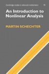 An Introduction to Nonlinear Analysis - Martin Schechter, Béla Bollobás, W. Fulton