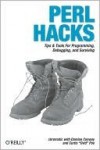 Perl Hacks: Tips & Tools for Programming, Debugging, and Surviving - chromatic, Damian Conway, Curtis "Ovid" Poe