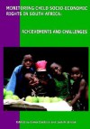 Monitoring Child Socio Economic Rights In South Africa: Achievements And Challenges - Erika Coetzee