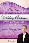 The Secret to Making Your Wedding Reception Fun, Memorable & Stress-Free! - Justin Miller