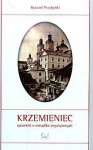 Krzemieniec. Opowieść o rozsądku zwyciężonych. - Ryszard Przybylski