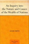 An Inquiry into the Nature and Causes of the Wealth of Nations - University of Chicago Press