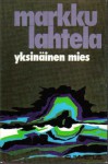 Yksinäinen mies - Markku Lahtela