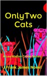 Only Two Cats - J. Frank James