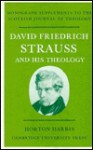 David Friedrich Strauss and His Theology (Monograph supplements to the Scottish journal of theology) - Horton Harris