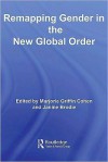 Remapping Gender in the New Global Order - Marjorie Griffin-Cohen, Janine Brodie