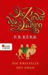 Die Kinder des Dschinn. Die Kristalle des Khan (German Edition) - P. B. Kerr, Bettina Münch