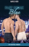 Gay Romance: Fast Break Blue - Gayle Keo