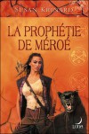 La prophétie de Méroé (The Stone God, #2) - Susan Krinard