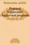 Preporod književnosti i književnost preporoda - Dubravko Jelčić