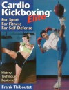 Cardiokickboxing Elite: For Sport, for Fitness, for Self-Defense - Frank Thiboutot, Sharon Rose, Tim Comrie, Karen Croteau