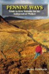 Pennine Ways: Edale to Kirk Yetholm for the Independent Walker - John Gillham