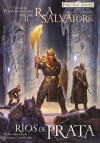 Rios de Prata (Trilogia das Planícies Geladas, #2) - R.A. Salvatore, Mário Matos