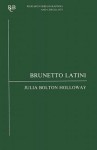 Brunetto Latini: An Analytic Bibliography - Julia Bolton Holloway