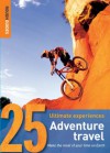 25 Ultimate Experiences: Adventure Travel (Rough Guide 25s) - Rough Guides