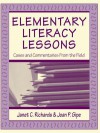 Elementary Literacy Lessons: Cases and Commentaries from the Field - Janet C. Richards, Joan P. Gipe