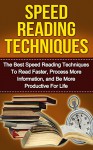 Speed Reading for Beginners: The Best Speed Reading Techniques to Read Faster, Process More Information, and Be More Productive For Life (speed reading, ... increase reading speed, reading tips) - Daniel Morson, Speed Reading, Speed Reading for Beginners