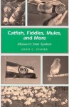 Catfish, Fiddles, Mules, and More: Missouri's State Symbols - John C. Fisher