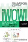 ¡Wow!: Deje al cliente boquiabierto con un servicio fuera de serie (Spanish Edition) - Performance Research Associates, John Bush