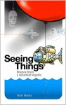 Seeing Things: Stories from a reluctant mystic - Kurt Hanks, Cathy Phillips, Barbara Hanks