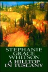 A Hilltop in Tuscany - Stephanie Grace Whitson