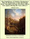 The Expeditions of Zebulon Montgomery Pike To Headwaters of the Mississippi River Through Louisiana Territory, and in New Spain, During the Years 1805-6-7 - Elliott Coues