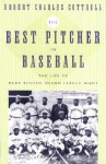 The Best Pitcher in Baseball: The Life of Rube Foster, Negro League Giant - Robert Charles Cottrell