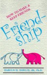 Friendship: How to Make & Keep Friends - Harold H. Dawley