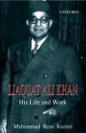 Liaquat Ali Khan: His Life and Work - Muhammad Reza Kazimi