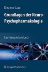 Grundlagen Der Neuro-Psychopharmakologie: Ein Therapiehandbuch - Peter Riederer, Gerd Laux