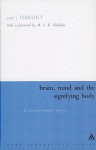 Brain, Mind and the Signifying Body: An Ecosocial Semiotic Theory - Paul J. Thibault