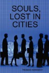 Souls, Lost in Cities - Thomas Kennedy