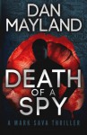 Death of a Spy (A Mark Sava Spy Novel) (Volume 4) - Dan Mayland