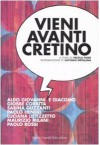 Vieni avanti, cretino. Storie e testi del varietà e dell'avanspettacolo - Nicola Fano, Antonio Dipollina