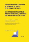 Das Katholische Intellektuellenmilieu in Deutschland, Seine Presse Und Seine Netzwerke (1871-1963) Le Milieu Intellectuel Catholique En Allemagne, Sa Presse Et Ses Reseaux (1871-1963) - Hans Manfred Bock